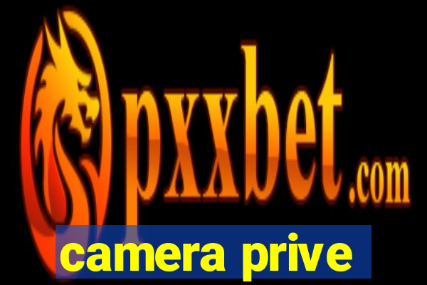 camera prive